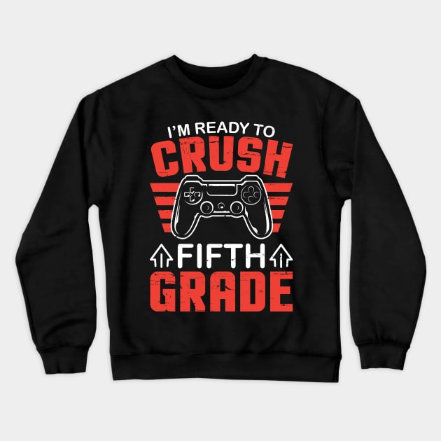 Gamer Student Back To School I'm Ready To Crush Fifth Grade Crewneck Sweatshirt by DainaMotteut